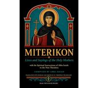 Miterikon: Lives and Sayings of the Holy Mothers, with the Spiritual Instructions of Abba Isaiah to the Nun Theodora