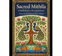 Mithila Art Coloring Book - Traditional Indian Folk Designs: Nature-Inspired Indian Folk Art Designs