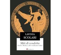Miti di vendetta. Oreste, Medea e altri vendicatori mitici (La lira di Orfeo)