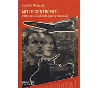 Miti e contromiti. l'Urss nella Seconda guerra mondiale (Historos)