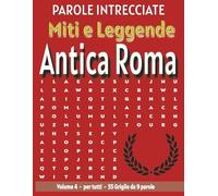 Miti e Leggende Antica Roma - Parole Intrecciate: Passatempo senza schermo per relax e concentrazione (Miti e Leggende - Parole Intrecciate)