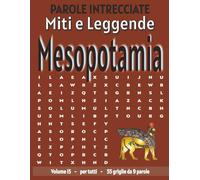 Miti e Leggende Mesopotamia - Parole Intrecciate: Passatempo senza schermo per relax e concentrazione (Miti e Leggende - Parole Intrecciate)