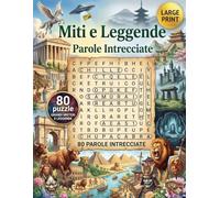 Miti e Leggende - Parole Intrecciate: 80 Sfide Enigmistiche a Tema: Dei dell'Olimpo, Miti Norreni, Antico Egitto e Grandi Misteri. Formato Grande.: 11