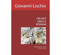 MITI GRECI E ROMANI: Rielaborazione a cura di Giovanni Lischio