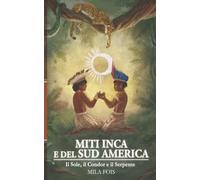 Miti Inca e del Sud America: Il Sole, il Condor e il Serpente (Meet Myths Variant Cover)