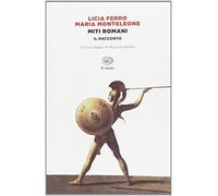 Miti romani. Il racconto (Einaudi tascabili. Saggi)