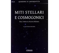 Miti stellari e cosmogonici. Dall'India al nuovo mondo (Quaderni di indoasiatica)