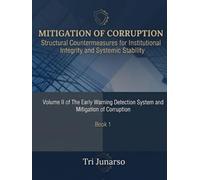 MITIGATION OF CORRUPTION: Structural Countermeasures for Institutional Integrity and Systemic Stability: Volume II of The Early Warning Detection System and Mitigation of Corruption