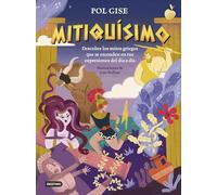 Mitiquísimo: Descubre los mitos griegos que se esconden en tus expresiones del día a día (Libros de conocimiento)