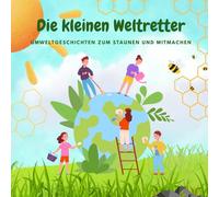 Mitmachbuch: Die kleinen Weltretter: 11 Umweltgeschichten zum Vorlesen und Selberlesen für Kinder ab 5 Jahren - Natur, Tiere, Recycling und Nachhaltigkeit spielerisch entdecken