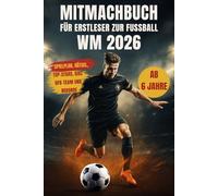 Mitmachbuch für Erstleser zur Fußball WM 2026: Mit allen Top-Stars, unglaublichen Rekorden, spannenden Rätseln, dem DFB-Team, Quiz, Spielplan und vielem mehr, das das Fußballherz höherschlagen lässt