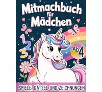 Mitmachbuch für Mädchen ab 4 - Spiele, Rätsel und Zeichnungen: Fördert Konzentration, Motorik und Spaß mit kreativen und lehrreichen Aktivitäten, ideal für Zuhause und unterwegs