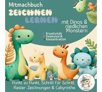 Mitmachbuch - Zeichnen lernen, mit Dinos & niedlichen Monstern: Mitmach-Zeichenbuch mit Schritt für Schritt-Anleitungen zum Nachzeichnen, Malbuch für ... & Monstern. (ZeichenZauber by Lilly Smith)