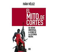 Mito De Cortes: De héroe universal a icono de la Leyenda Negra: 12 (Nuevo Ensayo)