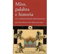 Mito Palabra E Historia En La Tradicion Literaria Latinoamerican A