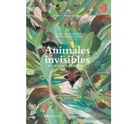 Mito, vida y extinción. Animales invisibles: (Ed. especial con mapa de regalo) (Coedición con Capitán Swing)