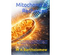 Mitochondria Recharged: Reverse Fatigue, Supercharge Energy, and Slow Aging with the Science of Cellular Power