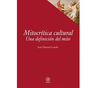 Mitocrítica cultural: Una definición del mito: 48 (Textos)