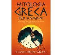 Mitologa Greca per Bambini: Affascinanti Miti di Leggendari Dei, Eroi e Mostri dell'Antica Grecia