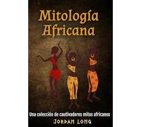Mitología Africana: Una colección de cautivadores mitos africanos
