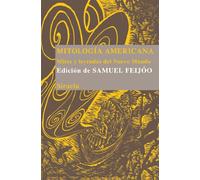 Mitología americana: Mitos y leyendas del Nuevo Mundo: 16 (Las Tres Edades/ Biblioteca de Cuentos Populares)