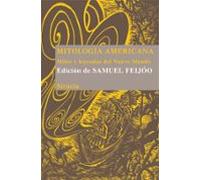 Mitologia Americana: Mitos Y Leyendas Del Nuevo Mundo