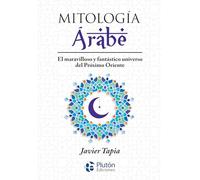 Mitología Árabe: El maravilloso y fantástico universo del Próximo Oriente (Serie Mythos)
