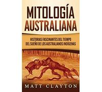 Mitología australiana: Historias Fascinantes del tiempo del sueño de los australianos indígenas