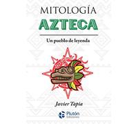 Mitología Azteca: Un pueblo de leyenda (Serie Mythos)