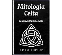 Mitologia Celta: Contos do Panteão Celta
