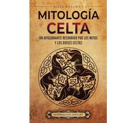 Mitología celta: Un apasionante recorrido por los mitos y los dioses celtas