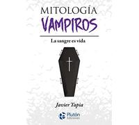 Mitología de Vampiros: La sangre es vida (Serie Mythos)