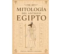 Mitología del antiguo Egipto. Dioses y mitos del Egipto de los faraones: Dioses y mitos del Egipto de los faraones