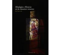 Mitología e historia en los mosaicos romanos (SIN COLECCION)