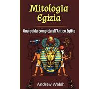 Mitologia Egizia: Una guida completa all’Antico Egitto
