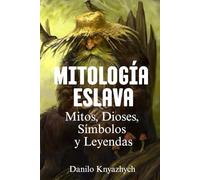 Mitología Eslava: Mitos, Dioses, Símbolos y Leyendas