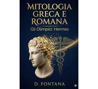 Mitologia Greca e Romana: Gli Olimpici - Hermes: 6
