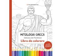 Mitologia greca - Odissea del Pantheon: Libro da colorare con tante informazioni di approfondimento (Mitologia da Colorare)