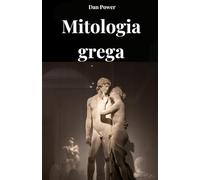 MITOLOGIA GREGA: Uma jornada através de deuses, titãs e heróis para entender a mitologia grega e o pensamento grego antigo