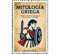 MITOLOGÍA GRIEGA: Cuentos épicos de dioses, monstruos y héroes: Relatos mitológicos fieles al mito original para jóvenes y adultos | Historias clásicas ilustradas de valor, traición, destino y gloria