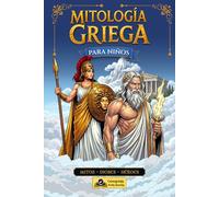Mitología Griega Para Niños: Dioses, héroes y mitos del Olimpo explicados para niños de 10 a 12 años