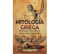 Mitología griega: Una fascinante visión general de los mitos, dioses y diosas griegos