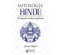 Mitología Hindú: El sagrado sendero espiritual (Serie Mythos)
