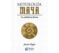 Mitología Maya: La sabiduría divina (Serie Mythos)