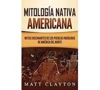 Mitología nativa americana: Mitos fascinantes de los pueblos indígenas de América del Norte