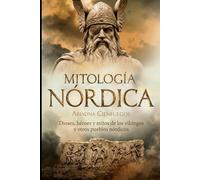 Mitología nórdica: Dioses, héroes y mitos de los vikingos y otros pueblos nórdicos