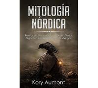 Mitología Nórdica: Relatos de Mitos Nórdicos, Dioses, Diosas, Gigantes, Rituales y Creencias Vikingas. (Spanish Edition)