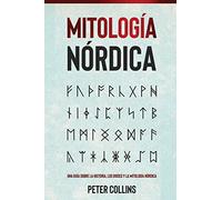 Mitología Nórdica: Una guía sobre la historia, los dioses y la mitología nórdica