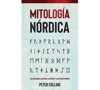 Mitología Nórdica: Una guía sobre la historia, los dioses y la mitología nórdica