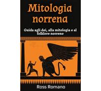 Mitologia norrena: Guida agli dei, alla mitologia e al folklore norreno